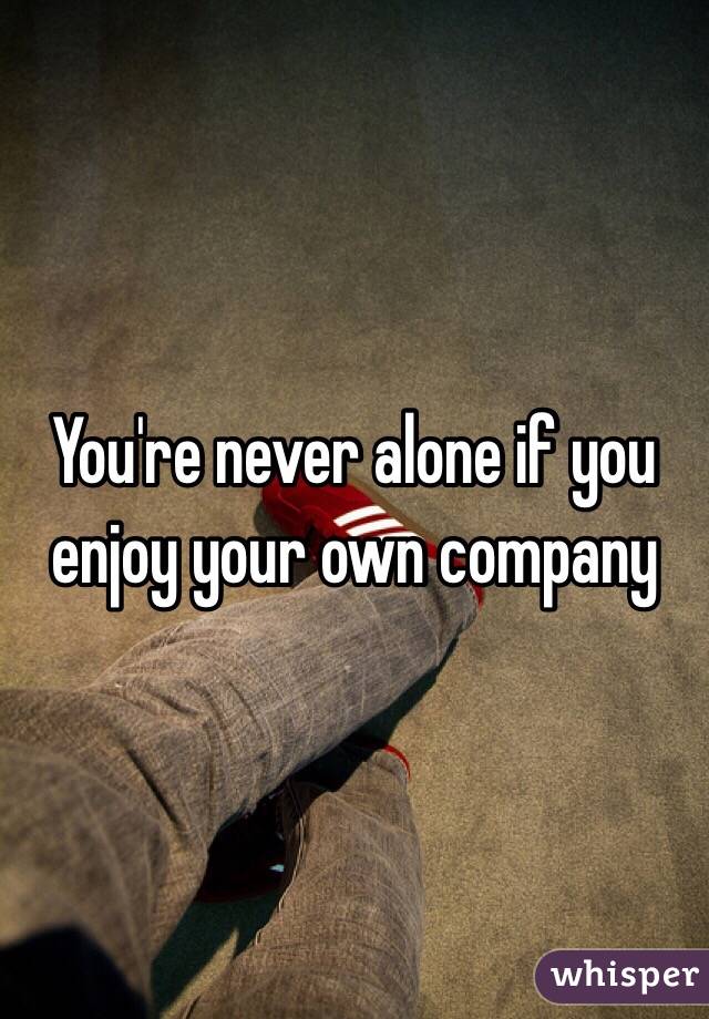 How to enjoy your own  company